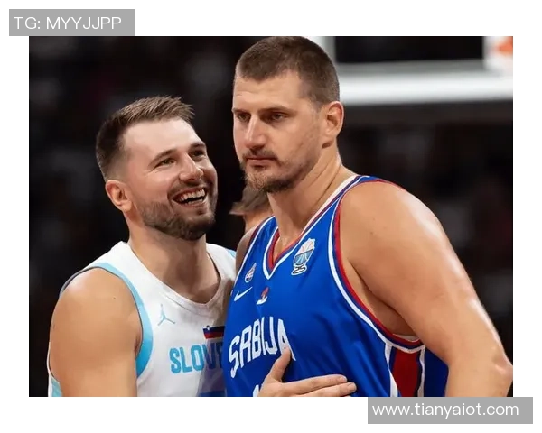 东契奇与约基奇巅峰对决斯洛文尼亚险胜塞尔维亚赢得国际赛荣耀 东契奇与约基奇巅峰对决斯洛文尼亚险胜塞尔维亚赢得国际赛荣耀